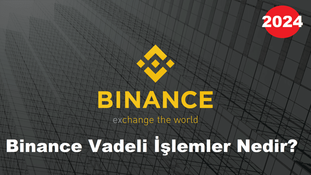 Binance Vadeli İşlemler Nedir?