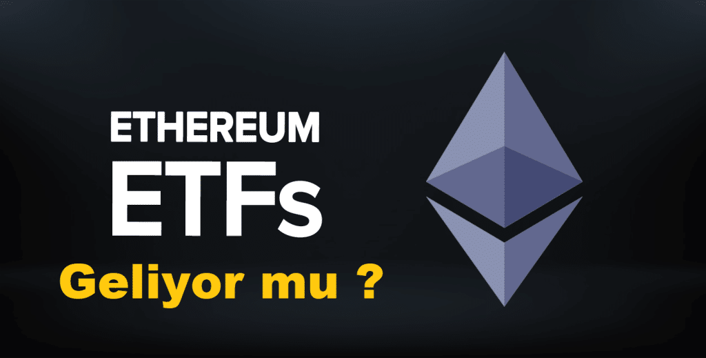 Ethereum ETF Geliyor mu