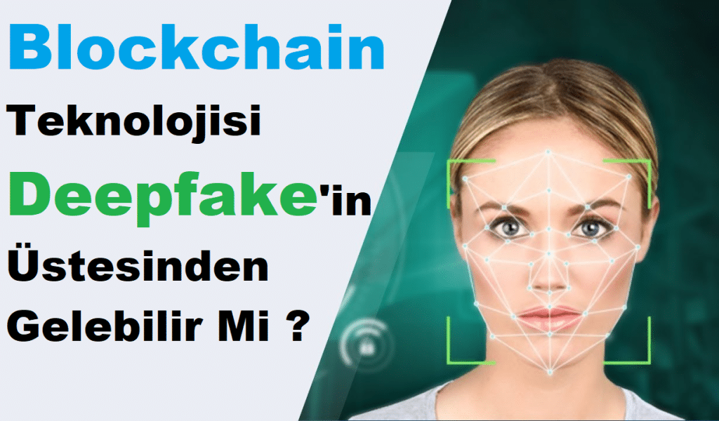 Blockchain Teknolojisi Deepfake'in Üstesinden Gelebilir Mi?